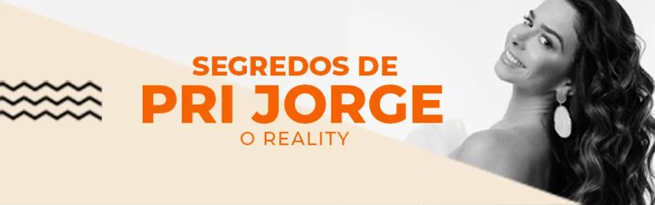 Segredos de Pri Jorge — o reality